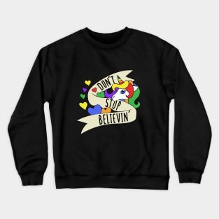 Don't stop believin unicorns Crewneck Sweatshirt